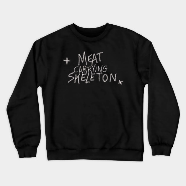 Meat carrying skeleton T-shirt Crewneck Sweatshirt by KO-of-the-self